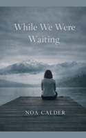 WHILE WE WERE WAITING B0GJR3ZNT5 Book Cover