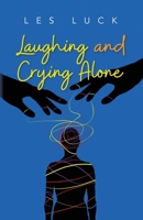 Laughing and Crying Alone B0BZBG3M7Z Book Cover