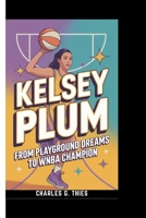 Kelsey Plum: From Playground Dreams to WNBA B0GBYMP7BM Book Cover