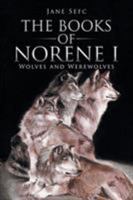 The Books of Norene I: Wolves and Werewolves 1546288368 Book Cover