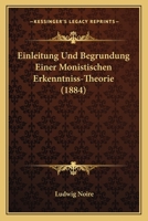 Einleitung Und Begrundung Einer Monistischen Erkenntniss-Theorie (1884) 1167586654 Book Cover