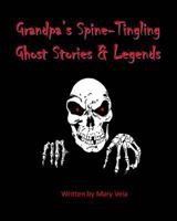 Grandpa's Spine-Tingling Ghost Stories & Legends 1726423506 Book Cover
