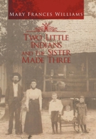 Two Little Indians and the Sister Made Three 1450028853 Book Cover