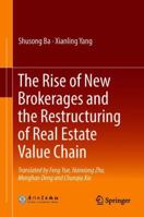 The Rise of New Brokerages and the Restructuring of Real Estate Value Chain 9811077142 Book Cover