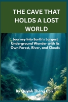 The Cave That Holds a Lost World: Journey Into Earth’s Largest Underground Wonder with Its Own Forest, River, and Clouds B0FRXG62DK Book Cover
