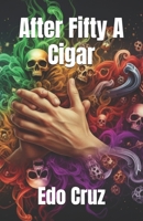After Fifty A Cigar B0FNX4DLH1 Book Cover