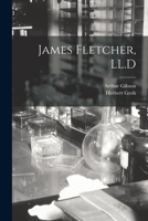 James Fletcher, LL.D [microform] 1013787137 Book Cover