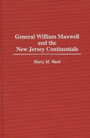 General William Maxwell and the New Jersey Continentals (Contributions in Military Studies) 0313304327 Book Cover