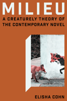 Milieu: A Creaturely Theory of the Contemporary Novel 1503642372 Book Cover