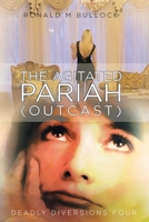 Deadly Diversions Four: The Agitated Pariah (Outcast) 1524663158 Book Cover