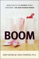 Boom: Marketing to the Ultimate Power Consumer-the Baby Boomer Woman 0814473903 Book Cover