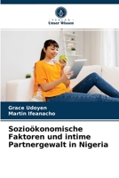 Sozioökonomische Faktoren und intime Partnergewalt in Nigeria 6203684643 Book Cover