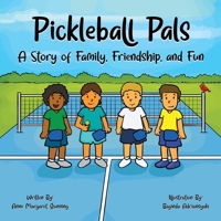 Pickleball Pals: A Story of Family, Friendship, and Fun B0C9216LN2 Book Cover