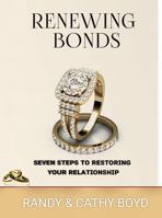 Renewing Bonds: Seven Steps to Restore Your Relationship 0986398772 Book Cover