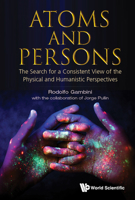 Atoms And Persons: The Search For A Consistent View Of The Physical And Humanistic Perspectives 9811241139 Book Cover