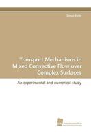 Transport Mechanisms in Mixed Convective Flow Over Complex Surfaces 3838107594 Book Cover
