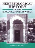 Herpetological History of the Zoo and Aquarium World 1575242850 Book Cover