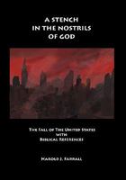 A Stench in the Nostrils of God: The Fall of the United States 1934956317 Book Cover