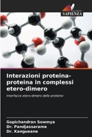 Interazioni proteina-proteina in complessi etero-dimero: Interfacce etero-dimero delle proteine (Italian Edition) 6203998745 Book Cover