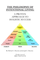 The Philosophy Of Intentional Living: A Proven Approach to Holistic Success 1079155732 Book Cover