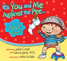 It's You and Me Against the Pee and the Poop Too 1931636753 Book Cover
