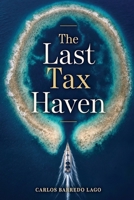 The Last Tax Haven: A Global Life That Holds Together in the Age of AI B0HGG5T8CQ Book Cover