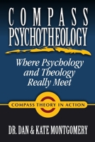 Compass Psychotheology: Where Psychology & Theology Really Meet 1847281788 Book Cover