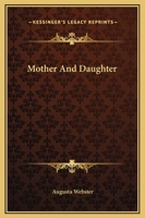 Mother and Daughter: An Uncomplete Sonnet-Sequence 1419135368 Book Cover