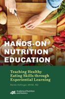 Hands-On Nutrition Education: Teaching Healthy Eating Skills Through Experiential Learning 0880919949 Book Cover