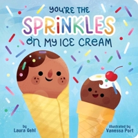 You're the Sprinkles on My Ice Cream 166594983X Book Cover