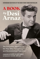 A Book (Expanded Edition): The Outspoken Memoirs of the Man Who “Loved Lucy”?and Revolutionized Television B0FBQ4DHDK Book Cover