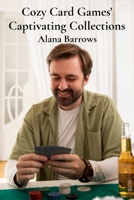Cozy Card Games' Captivating Collections: Amassing rare and valuable card games for competitive play and leisurely enjoyment B0F1ZLPHTN Book Cover