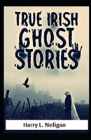 True Irish Ghost Stories illustrated B08YQR62ZK Book Cover