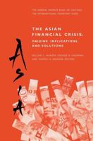 The Asian Financial Crisis: Origins, Implications, and Solutions 1461373476 Book Cover