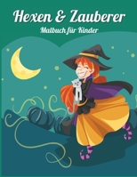 Hexen & Zauberer: Perfektes Geschenk f�r Kindergeburtstage Ι Malbuch f�r Kinder Ι Niedliche Hexen und Zauberer Malbuch f�r Kinder im Alter von 4-10 Jahren 1006874704 Book Cover