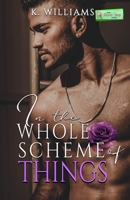 In the Whole Scheme of Things: An All or Nothing Novella B09XT6PCCS Book Cover