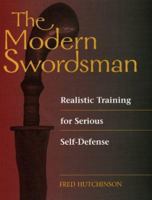THE MODERN SWORDSMAN - Realistic Training for Serious Self-Defense 0873649958 Book Cover