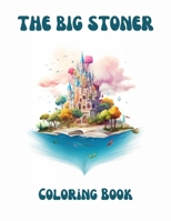 The BIG Stoner Coloring Book: 50 Trippy Images For Absolute Relaxation and Stress Relief B08QF74RDQ Book Cover