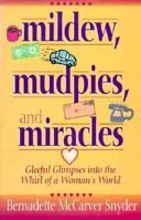 Mildew, Mudpies, and Miracles: Gleeful Glimpses into the Whirl of a Woman's World 0892839120 Book Cover