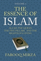 The Essence of Islam: Allah, the Quran, the Five Pillars, and the Righteous Living (The Quran: In Easy-To-Understand Format.) B0FCLJV4JC Book Cover