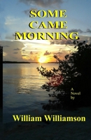 SOME CAME MORNING B0851LTXQC Book Cover