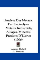 Analyse Des M�taux Par �lectrolyse: M�taux Industriels, Alliages, Minerais, Produits d'Usines 1168069300 Book Cover
