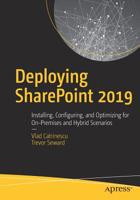 Deploying Sharepoint 2019: Installing, Configuring, and Optimizing for On-Premises and Hybrid Scenarios 1484245253 Book Cover