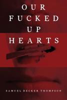 Our Fucked Up Hearts 1682411192 Book Cover