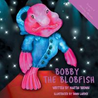 Bobby the Blobfish 0995682534 Book Cover
