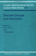 Discrete Groups and Geometry 0521429323 Book Cover
