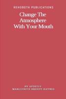 Change The Atmosphere With Your Mouth 1075014115 Book Cover