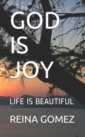 God Is Joy: Life Is Beautiful 1083117106 Book Cover