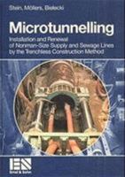 Microtunnelling: Installation and Renewal of Nonman-Size Supply and Sewage Lines by the Trenchless Construction Method 3433012016 Book Cover