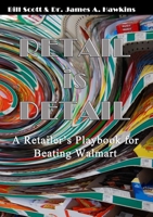 Retail is Detail: The Retailer's Playbook to Beating Walmart 1257826786 Book Cover